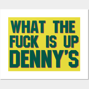 What The F*** Is Up Dennys - Hardcore Show Memorial (green) Posters and Art